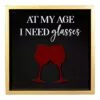 At My Age I Need Glasses Wall Art, 16" -Cosplay Shop at my age i need glasses wall art 16
