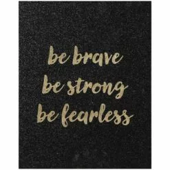 Be Brave, Be Strong, Be Fearless Canvas Wall Art, 11x14